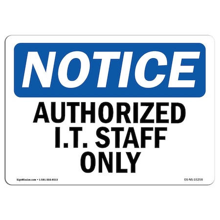 Signmission Safety Sign, OSHA Notice, 18" Height, 24" Width, NOTICE Authorized I.T. Staff Only Sign, Landscape OS-NS-D-1824-L-15258